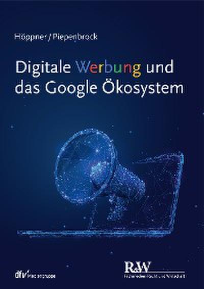 Digitale Werbung und das Google Ökosystem