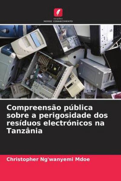 Compreensão pública sobre a perigosidade dos resíduos electrónicos na Tanzânia