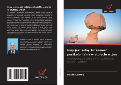 Inny jest sob¿: to¿samo¿¿ postkolonialna w stuleciu wojen