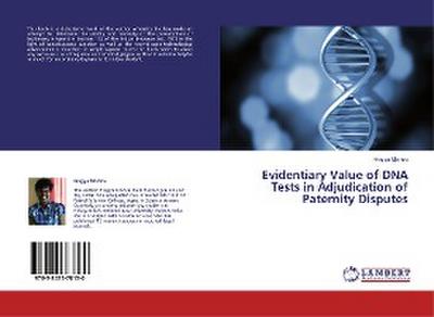 Evidentiary Value of DNA Tests in  Adjudication of Paternity Disputes