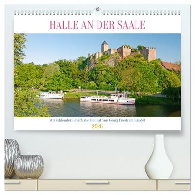 Halle an der Saale. Wir schlendern durch die Heimat von Georg Friedrich Händel (hochwertiger Premium Wandkalender 2026 DIN A2 quer), Kunstdruck in Hochglanz