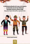 La internacionalización de la paz y de la guerra en Colombia durante los gobiernos de Andrés Pastrana y Álvaro Uribe