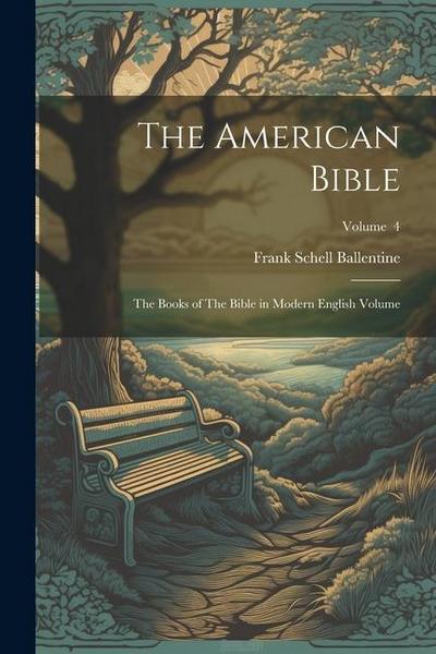 The American Bible: The Books of The Bible in Modern English Volume; Volume 4