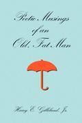 Poetic Musings of an Old, Fat Man