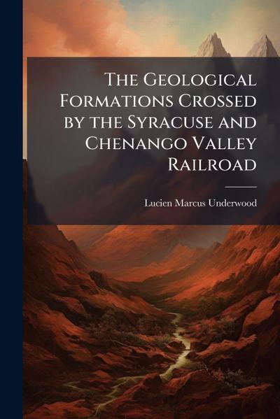 The Geological Formations Crossed by the Syracuse and Chenango Valley Railroad