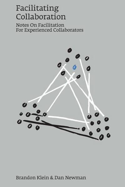 Facilitating Collaboration: Notes on Facilitation for Experienced Collaborators