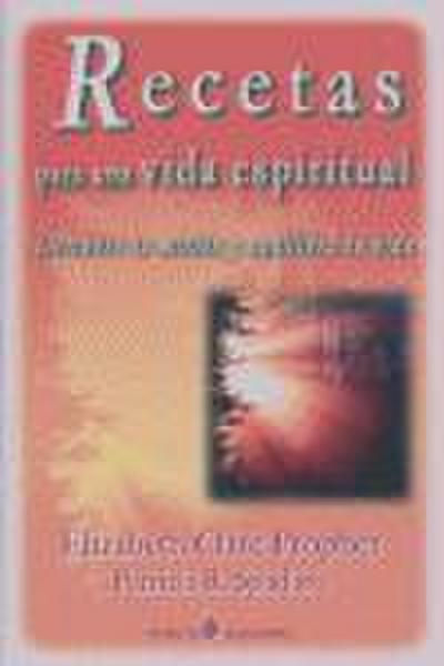 Recetas para una vida espiritual : descubre tu misión y equilibra tu vida
