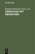 Versuche mit Menschen in Medizin, Humanwissenschaft und Politik
