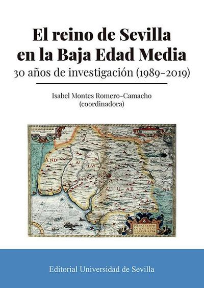 El reino de Sevilla en la Baja Edad Media : 30 años de investigación, 1989-2019