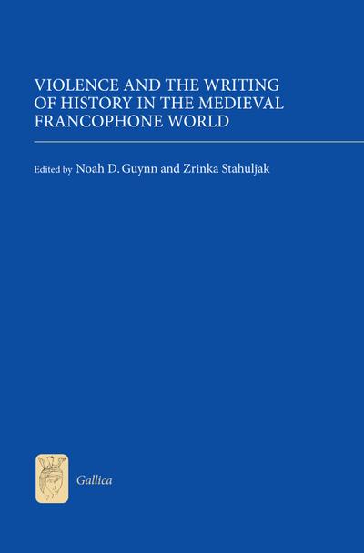 Violence and the Writing of History in the Medieval Francophone World