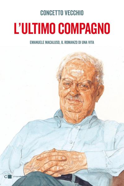 L’ ultimo compagno. Emanuele Macaluso, il romanzo di una vita