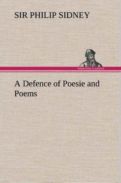 A Defence of Poesie and Poems