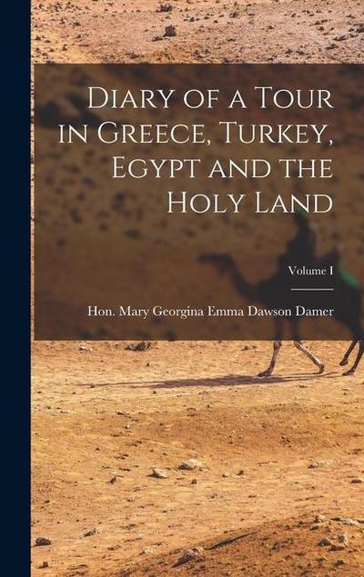 Diary of a Tour in Greece, Turkey, Egypt and the Holy Land; Volume I