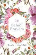 26 Bahá’í Prayers by Abdu’l-Baha (Illustrated Bahai Prayer Book)