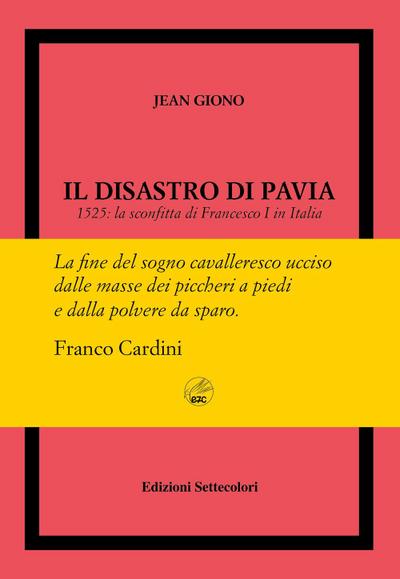 Giono, J: Disastro di Pavia. 1525: la sconfitta di Francesco