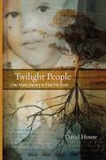 Twilight People: One Man’s Journey to Find H