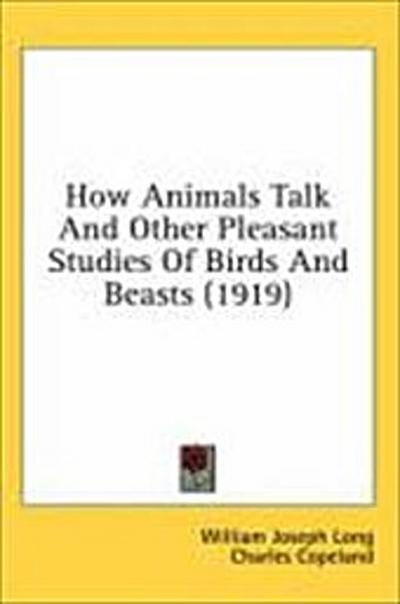 How Animals Talk And Other Pleasant Studies Of Birds And Beasts (1919)