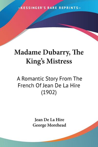 Madame Dubarry, The King’s Mistress