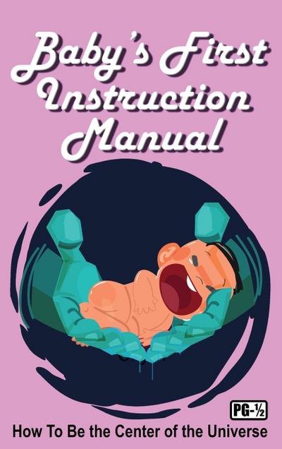Baby’s First Instruction Manual