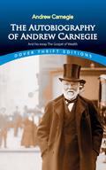 The Autobiography of Andrew Carnegie and His Essay The Gospel of Wealth