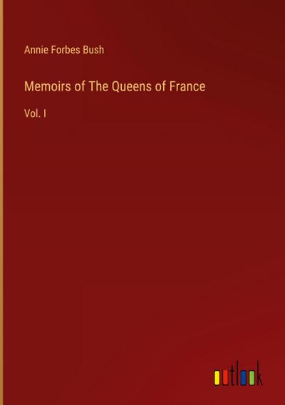 Memoirs of The Queens of France