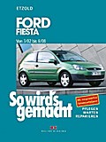 So wird’s gemacht Ford Fiesta von 3/02 bis 8/08