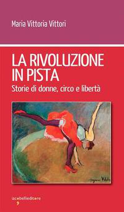 Vittori, M: Rivoluzione in pista. Storie di donne, circo e l