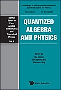 Quantized Algebra And Physics - Proceedings Of The International Workshop
