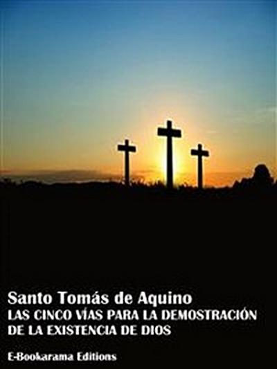 Las cinco vías para la demostración de la existencia de Dios