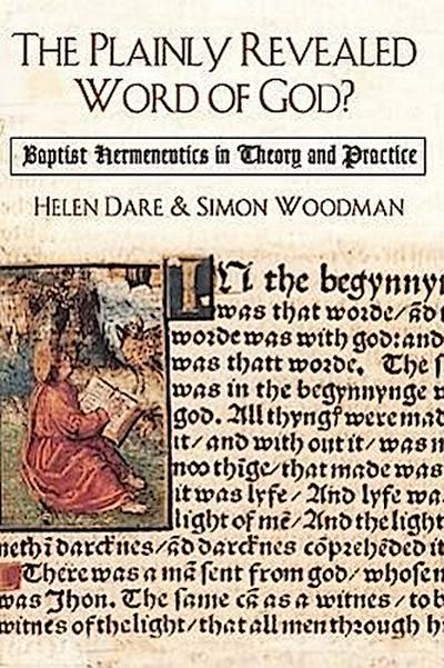 The Plainly Revealed Word of God?: Baptist Hermeneutics in Theory and Practice
