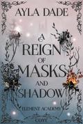 A Reign of Masks and Shadow (Element Academy 3)