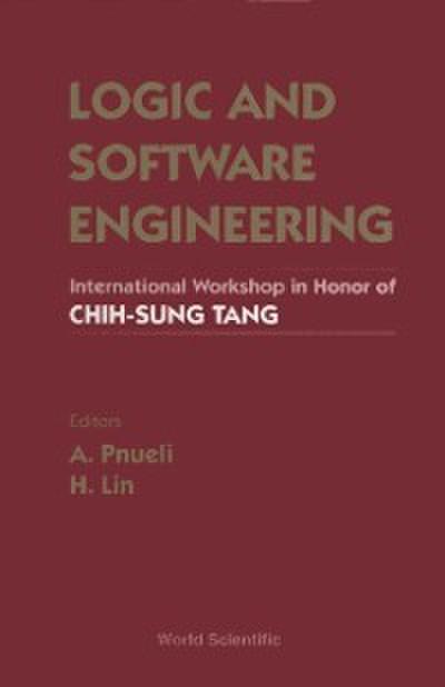 Logic And Software Engineering - Proceedings Of The International Workshop In Honor Of Chih-sung Tang