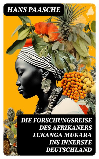 Die Forschungsreise des Afrikaners Lukanga Mukara ins innerste Deutschland