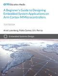 A Beginner’s Guide to Designing Embedded System Applications on Arm Cortex-M Microcontrollers