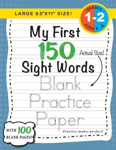 My First 150 Sight Words Blank Practice Paper (Large 8.5"x11" Size!)