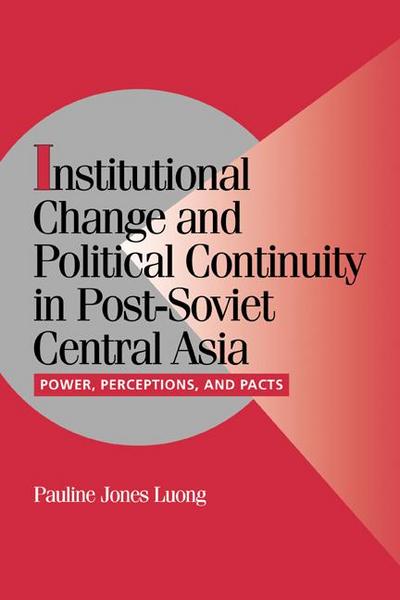 Institutional Change and Political Continuity in Post-Soviet Central Asia