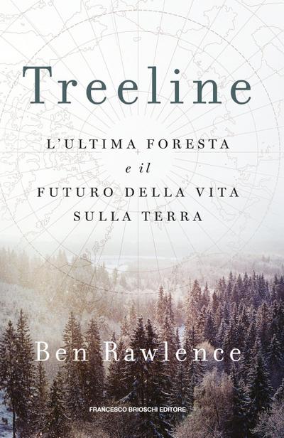 Treeline. L’ultima foresta e il futuro della vita sulla terra