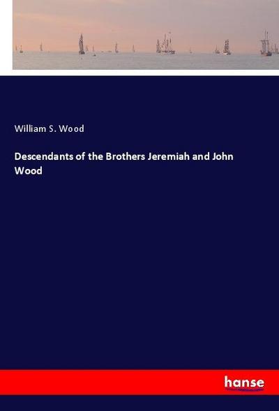 Descendants of the Brothers Jeremiah and John Wood