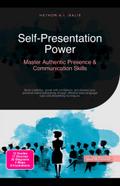 Self-Presentation Power: Master Authentic Presence & Communication Skills