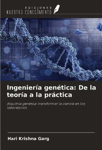 Ingeniería genética: De la teoría a la práctica