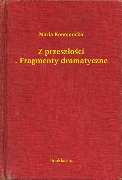 Z przeszlosci. Fragmenty dramatyczne