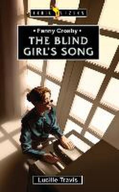 Fanny Crosby: The Blind Girl’s Song
