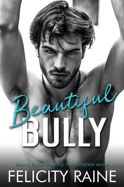 Beautiful Bully: A Dark Romance Duet (Beauty in the Breaking)