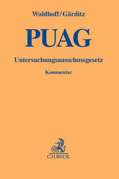 Gesetz zur Regelung des Rechts der Untersuchungsausschüsse des Deutschen Bundestages. PUAG