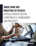 Smart Home and Industrial IoT Devices: Critical Perspectives on Cyberthreats, Frameworks and Protocols
