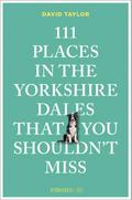 111 Places in the Yorkshire Dales That You Shouldn’t Miss