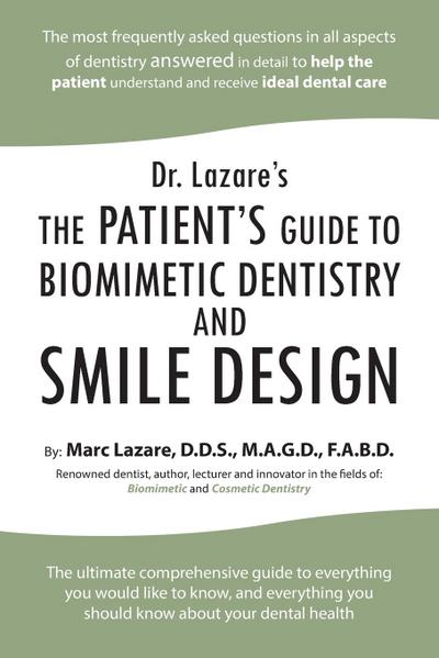 Dr. Lazare’s: The Patient’s Guide to Biomimetic Dentistry and Smile Design