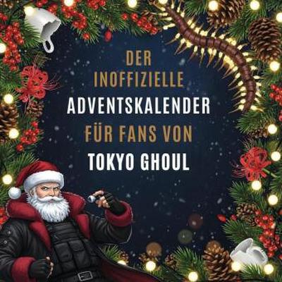 Der inoffizielle Adventskalender für Fans von Tokyo Ghoul