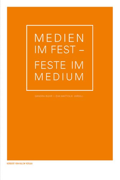 Medien im Fest - Feste im Medium