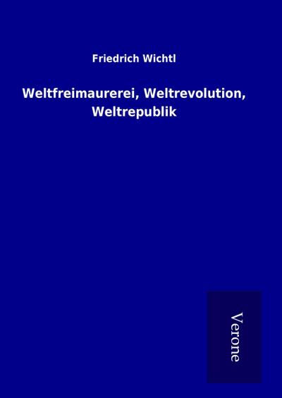 Weltfreimaurerei, Weltrevolution, Weltrepublik
